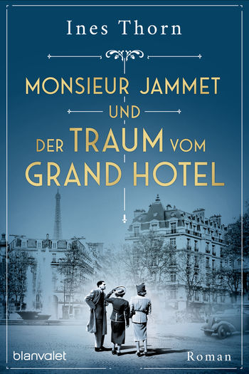 Monsieur Jammet und der Traum vom Grand Hotel von Ines Thorn