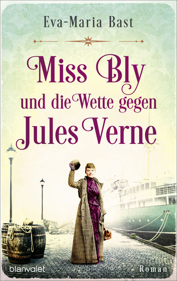 Miss Bly und die Wette gegen Jules Verne von Eva-Maria Bast