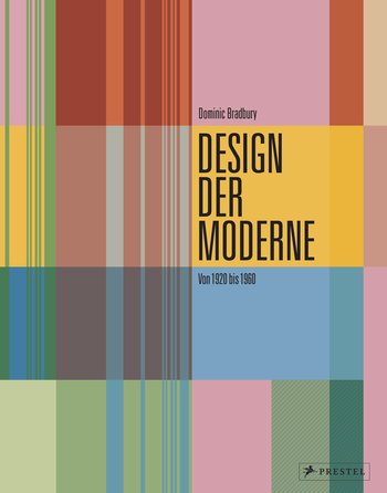 Design der Moderne: Art déco, Bauhaus, Mid-Century, Industriedesign von Dominic Bradbury