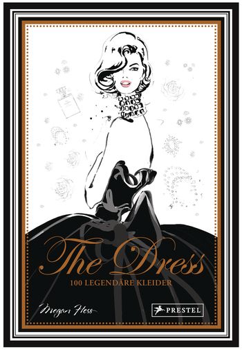 The Dress: 100 legendäre Kleider von Megan Hess