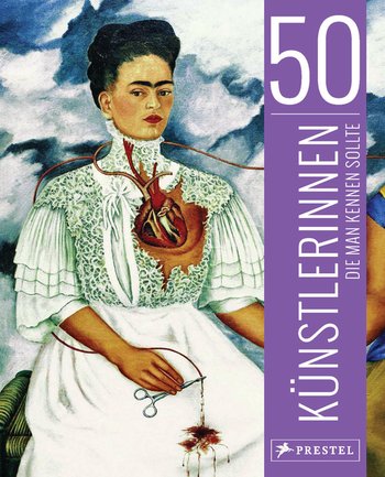 50 Künstlerinnen, die man kennen sollte von Christiane Weidemann, Petra Larass, Melanie Klier