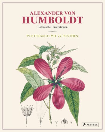Alexander von Humboldt: Botanische Illustrationen. Posterbuch mit 22 Postern von Prof. Dr. Otfried Baume