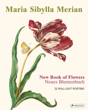 Maria Sibylla Merian: The New Book of Flowers/Neues Blumenbuch von Stella Christiansen