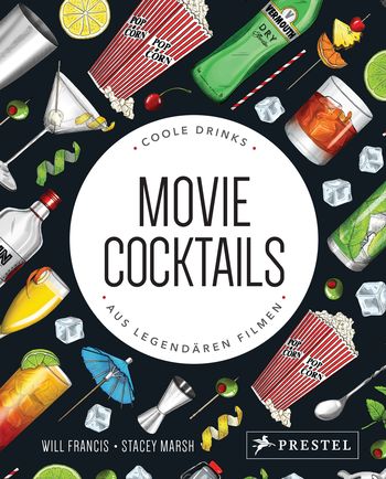 Movie Cocktails: Coole Drinks aus legendären Filmen von Will Francis
