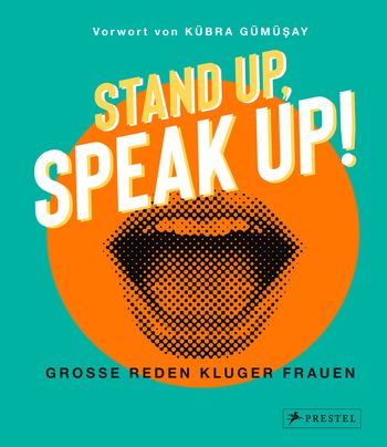 Stand up, Speak up!  - Große Reden kluger Frauen von Kübra Gümüşay