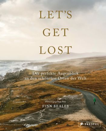 Let's Get Lost: Der perfekte Augenblick an den schönsten Orten der Welt von Finn Beales