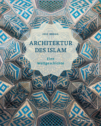 Architektur des Islam von Eric Broug