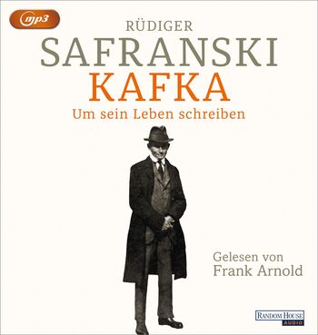 Kafka. Um sein Leben schreiben. von Rüdiger Safranski