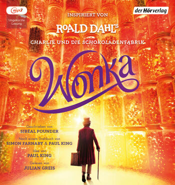 Wonka - Das Hörbuch zum Film von Roald Dahl, Sibéal Pounder