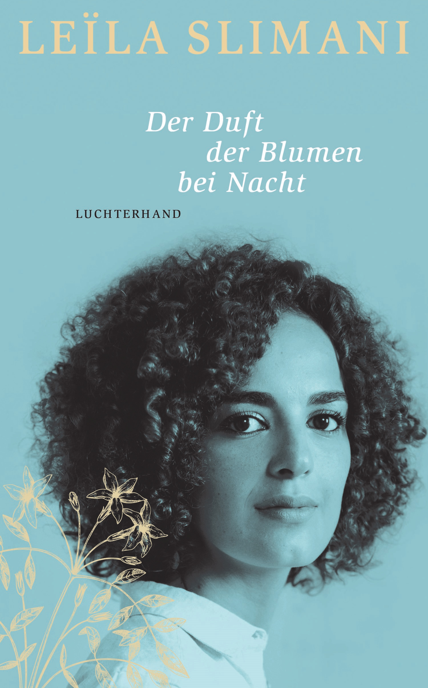 Leïla Slimani: Der Duft der Blumen bei Nacht - Buch - Luchterhand  Literaturverlag