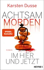 Achtsam morden im Hier und Jetzt