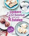 Leckere Eiscreme mit nur 4 Zutaten. Ohne Eismaschine. 100% natürlich