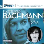 Spuren- Menschen, die uns bewegen: Ingeborg Bachmann