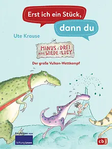 Erst ich ein Stück, dann du - Minus Drei und die wilde Lucy – Der große Vulkan-Wettkampf