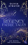 Regency Faerie Tales – Der Mantel des Elfenlords