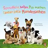 Schnüffeln, bellen, Pipi machen, lauter tolle Hundesachen