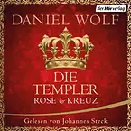 Die Templer. Rose und Kreuz