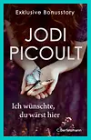 Ich wünschte, du wärst hier. Exklusive Bonusstory