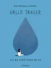 Hallo Trauer, - ich bin gleich wieder bei dir
