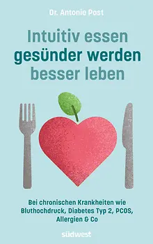 Intuitiv essen, gesünder werden, besser leben