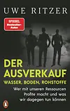 Der Ausverkauf: Wasser, Boden, Rohstoffe