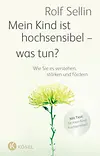 Mein Kind ist hochsensibel - was tun?