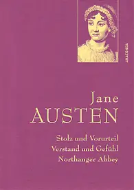 Jane Austen, Stolz und Vorurteil; Verstand und Gefühl; Northanger Abbey