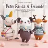Peter Panda & Freunde. 10 supersüße Tier-Amigurumis zum Häkeln