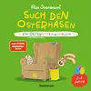 Such den Osterhasen. Ein Oster-Mitmachbuch. Zum Schütteln, Schaukeln, Pusten, Klopfen und sehen, was dann passiert. Von 2 bis 4 