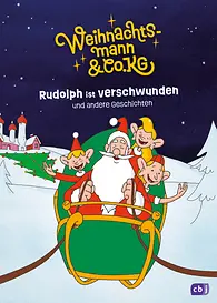 Weihnachtsmann & Co. KG – Rudolph ist verschwunden und andere Geschichten