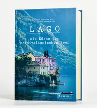 Lago. Die Küche der norditalienischen Seen