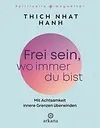Frei sein, wo immer du bist