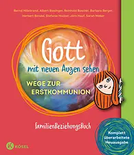Gott mit neuen Augen sehen. Wege zur Erstkommunion