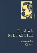 Friedrich Nietzsche, Gesammelte Werke