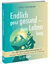 Endlich ganz gesund – dein Leben lang