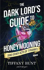 The Dark Lord's Guide to Honeymooning (and Other Acts of Tyranny)