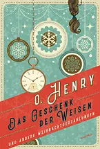 Das Geschenk der Weisen und andere Weihnachtserzählungen