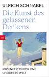 Die Kunst des gelassenen Denkens