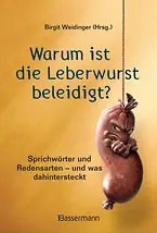 Warum ist die Leberwurst beleidigt?
