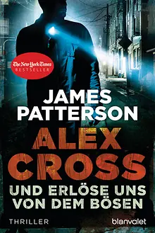 Und erlöse uns von dem Bösen - Alex Cross 10