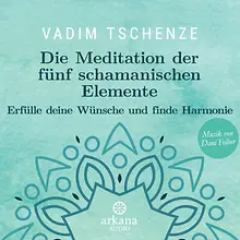 Die Meditation der fünf schamanischen Elemente