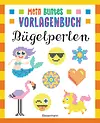 Mein buntes Vorlagenbuch - Bügelperlen. Über 200 Motive