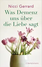 Was Demenz uns über die Liebe sagt