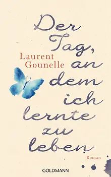 Der Tag, an dem ich lernte zu leben