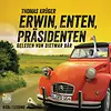 Erwin, Enten, Präsidenten